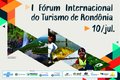 I Fórum Internacional do Turismo em Rondônia