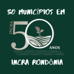 Cinquenta anos do Incra, cinquenta municípios criados em Rondônia - Gente de Opinião