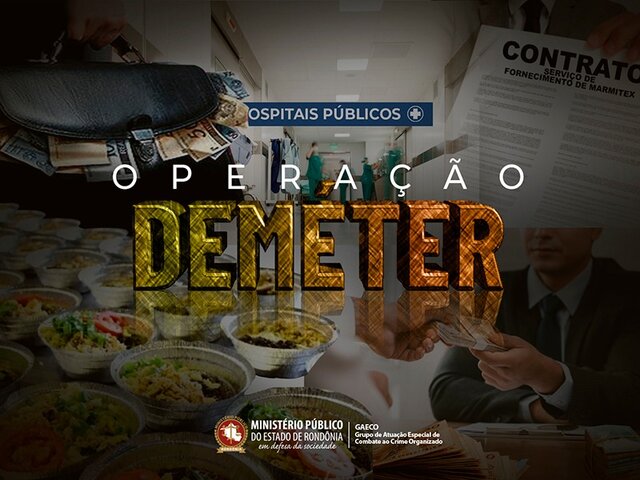 OPERAÇÃO DEMÉTER – MPRO investiga possíveis fraudes praticadas em contratos administrativos para fornecimento de alimentação a hospitais - Gente de Opinião