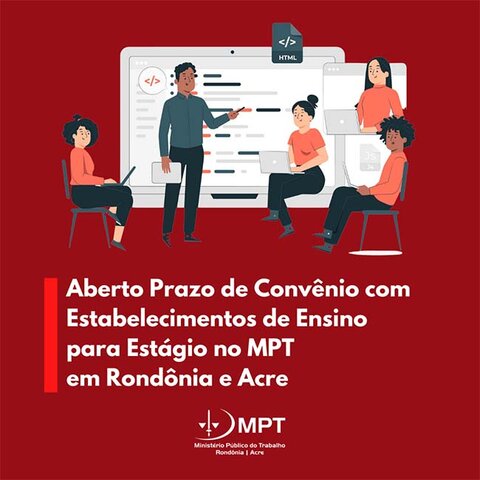 Aberto Prazo de Convênio com Estabelecimentos de Ensino para Estágio no MPT em Rondônia e Acre - Gente de Opinião