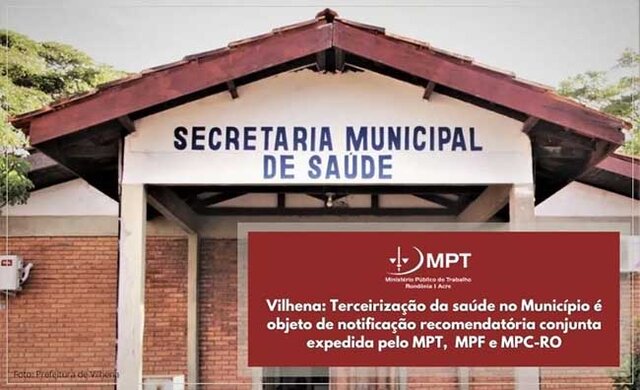 Vilhena: Terceirização da saúde no Município é objeto de notificação recomendatória conjunta expedida pelo MPT, MPF e MPC-RO - Gente de Opinião