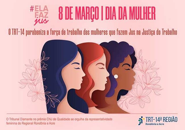 #ElafazJus - TRT-14 parabeniza a força de trabalho das mulheres que fazem Jus na Justiça do Trabalho - Gente de Opinião