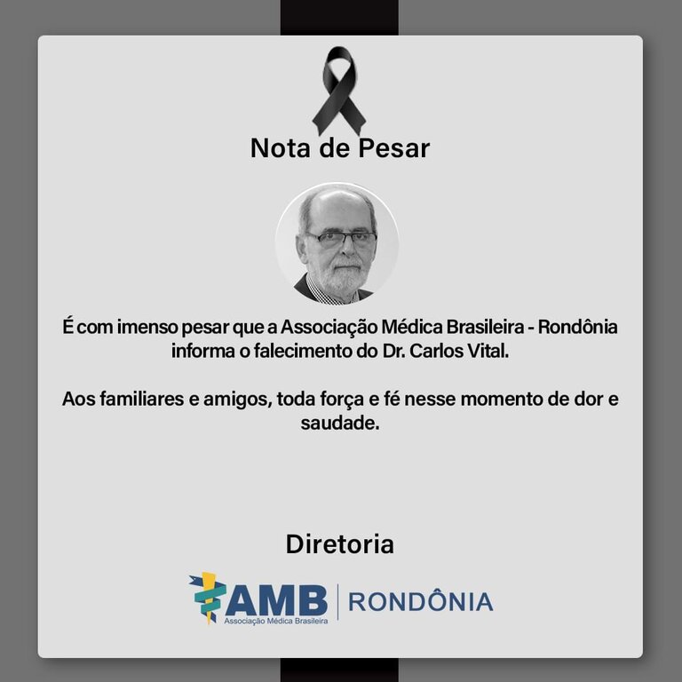 Nota de Pesar da AMB/RO pelo falecimento do Dr. Carlos Vital - Gente de Opinião