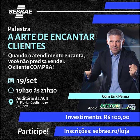A Arte de Encantar Clientes é tema de palestra oferecida pelo Sebrae RO em Jaru  - Gente de Opinião