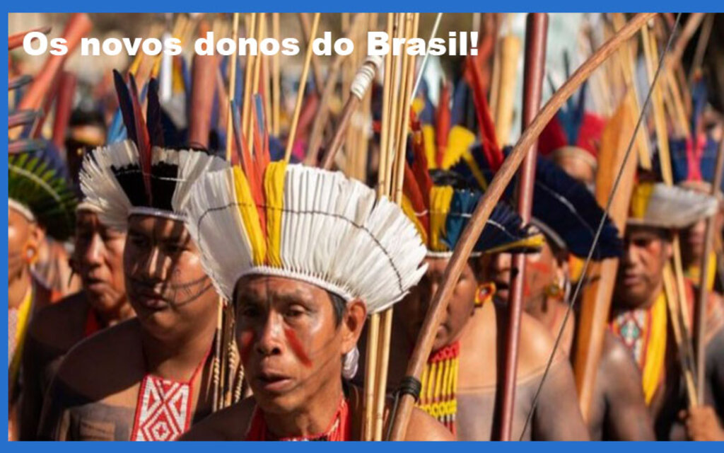 O Brasil nas mãos dos índios: fim do marco temporal pode significar a destruição do agronegócio  - Gente de Opinião