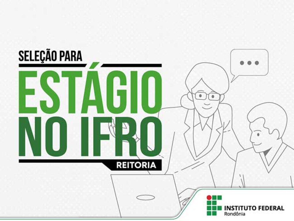 IFRO lança seleção de onze estagiários para atuar na Reitoria em Porto Velho - Gente de Opinião