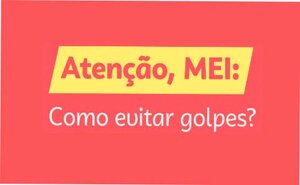 Alerta aos MEIs: golpistas estão na ativa! - Gente de Opinião