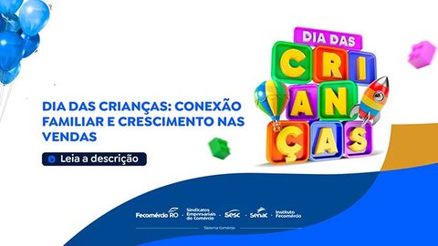 Dia das Crianças: Conexão Familiar e Crescimento nas Vendas