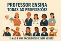 Ser Professor é Profissão, Não é Sacerdócio e Nem Missão