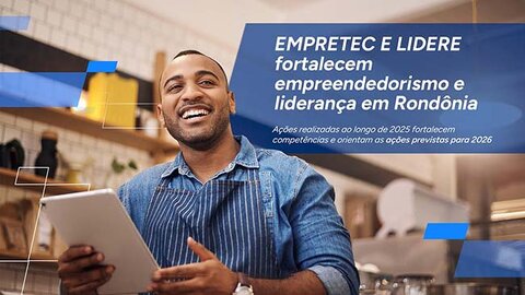 Empretec e Lidere impulsionam empreendedorismo e liderança em Rondônia