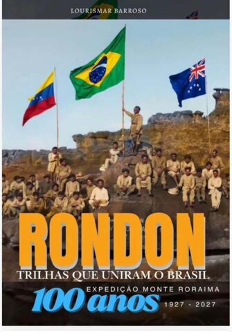 Novo livro do historiador Lourismar Barroso mostra as trilhas de Rondon que uniram o Brasil - Gente de Opinião