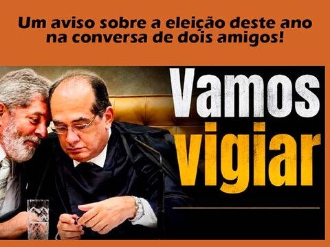 Como acreditar em eleições justas, depois de Gilmar Mendes dizer a Lula que o STF vai vigiar o TSE?