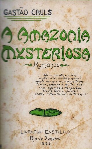 Gastão Cruls e 'A Amazônia misteriosa'