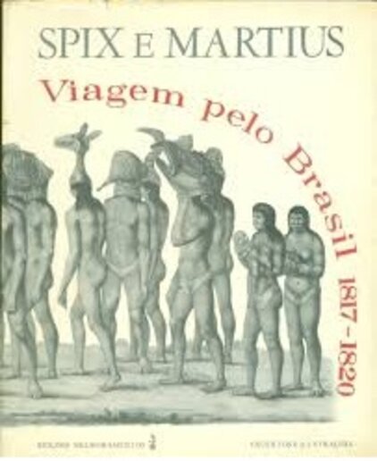 SPIX & MARTIUS, Viagem pelo Brasil (1817 – 1820)
