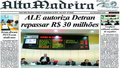 Alto Madeira: ALE autoriza Detran repassar R$ 30 milhões 