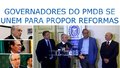 Governadores do PMDB se unem para propor reformas