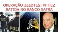 Operação Zelotes: PF fez batida no Banco Safra