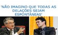 'Não imagino que todas as delações sejam espontâneas' 