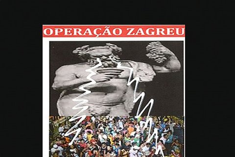 OPERAÇÃO ZAGREU...