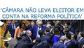 'Câmara não leva eleitor em conta na reforma política'