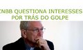 CNBB questiona interesses por trás do golpe