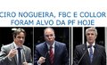Ciro Nogueira, FBC e Collor foram alvo da PF hoje