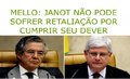Mello: Janot não pode sofrer retaliação por cumprir seu dever