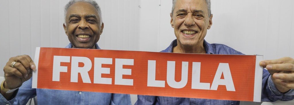 Chico, Gil, o Brasil e o mundo querem Lula Livre  - Gente de Opinião