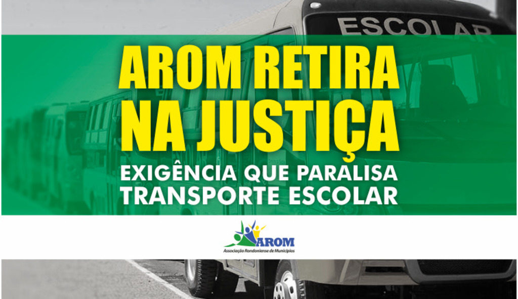 AROM retira, na Justiça, exigência que paralisa transporte escolar - Gente de Opinião