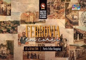 MP-RO promove exposição cultural intitulada “Ferrovia em Cores” - Gente de Opinião