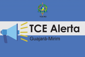 TCE-RO expede termo de alerta ao município de Guajará-Mirim - Gente de Opinião