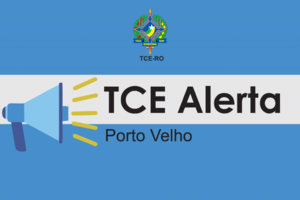 TCE-RO expede termo de alerta ao município de Porto Velho - Gente de Opinião