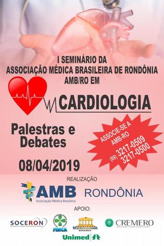 I Seminário da Associação Médica Brasileira de Rondônia AMB/RO em CARDIOLOGIA - Gente de Opinião