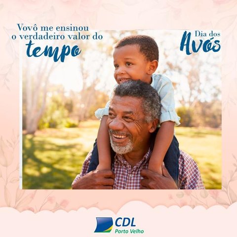 CDL incentiva celebração do Dia dos Avós  - Gente de Opinião