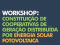 Inscrições abertas para o Workshop sobre Constituição de Cooperativas de Geração distribuída por Energia Solar Fotovoltaica 