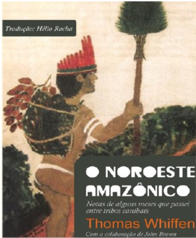 O Noroeste Amazônico de Thomas Whiffen, obra agora disponível em português - Gente de Opinião
