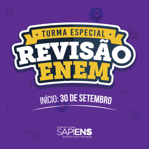 Turma Revisão Enem do Curso Sapiens iniciará no dia 30 de setembro - Gente de Opinião