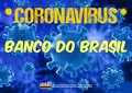 ARIQUEMES: bancário do BB testa positivo para covid-19 e Sindicato já atua para que banco tome providências imediatas