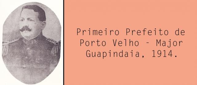 Major Guapindaia, primeiro superintendente (prefeito) de Porto Velho, teve problemas sérios para administrar o município que nascia - Gente de Opinião