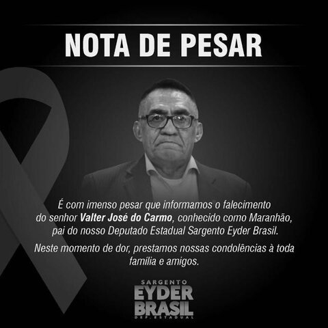 Nota de Pesar: deputado estadual Sargento Eyder Brasil pelo falecimento de seu pai, Valter José do Carmo - Gente de Opinião