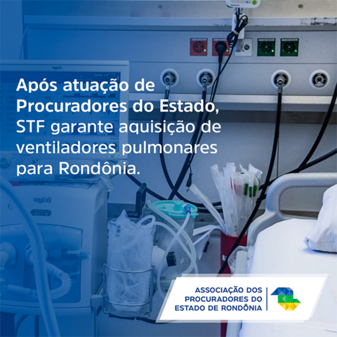 Após atuação de Procuradores do Estado de Rondônia, STF garante aquisição de ventiladores pulmonares para Rondônia - Gente de Opinião