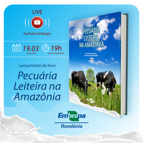 Embrapa realiza live e lançamento de livro sobre pecuária leiteira na Amazônia - Gente de Opinião