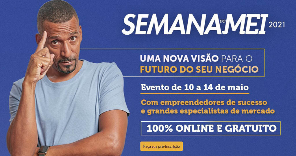 Semana do MEI 2021 será totalmente on line, de 10 a 14 de maio - Gente de Opinião