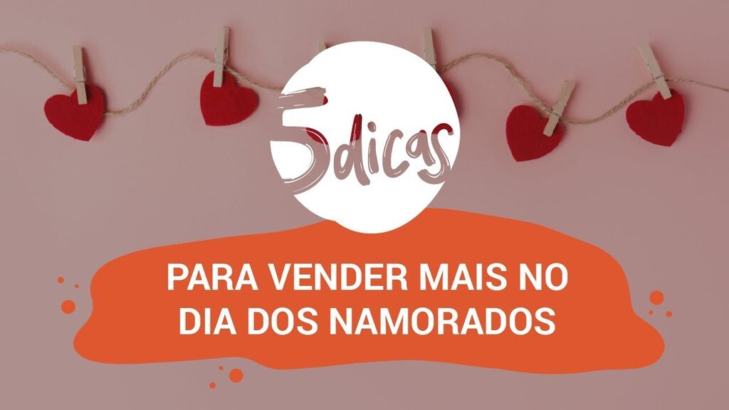 5 dicas para vender mais no Dia dos Namorados - Gente de Opinião