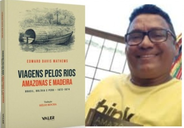 Pela 1ª vez em língua portuguesa, 'Viagens pelos rios Amazonas e Madeira', com tradução de Hélio Rocha, será lançado neste sábado (3) em Manaus - Gente de Opinião