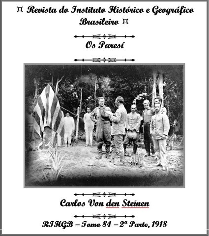 A Terceira Margem – Parte CCLXXIX - Expedição Centenária Roosevelt-Rondon 2ª Parte – XVIII  Carlos Von den Steinen - Gente de Opinião