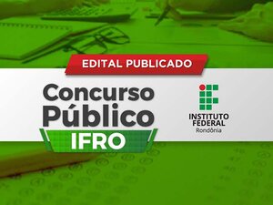 IFRO publica edital para abertura do Concurso Público para preenchimento de 41 vagas na instituição - Gente de Opinião