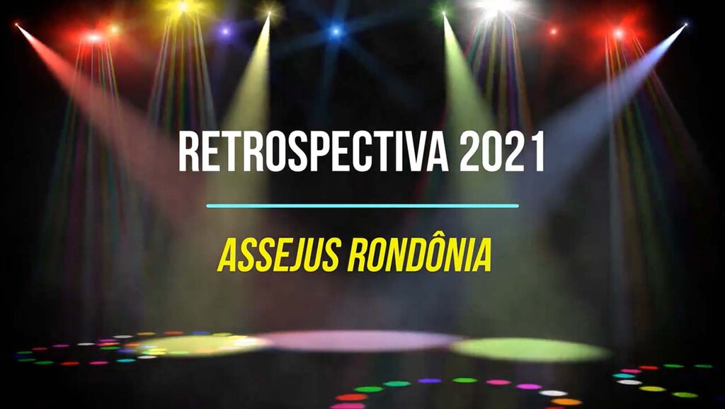 Assejus/RO lança vídeo de Retrospectiva e deseja Feliz 2022 aos Associados - Gente de Opinião