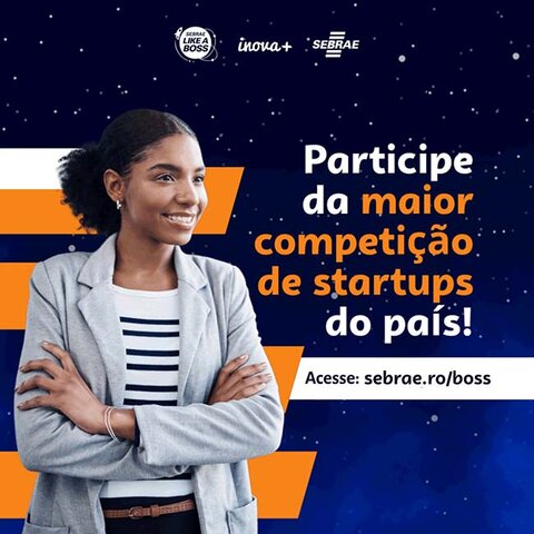 Edital aberto para inscrições ao Desafio Sebrae Like a Boss 2022 em Rondônia - Gente de Opinião