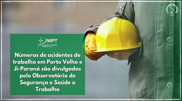 Números de acidentes de trabalho em Porto Velho e Ji-Paraná são divulgados pelo Observatório de Segurança e Saúde o Trabalho - Gente de Opinião